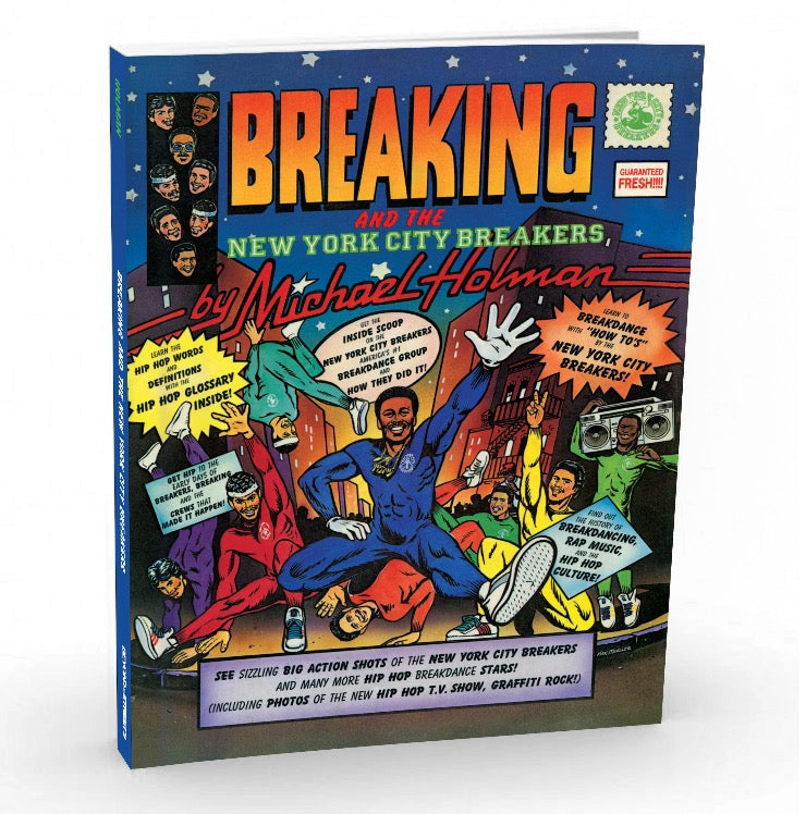 Michael Holman: Breaking And The New York City Breakers Book